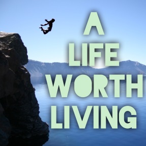 life worth living